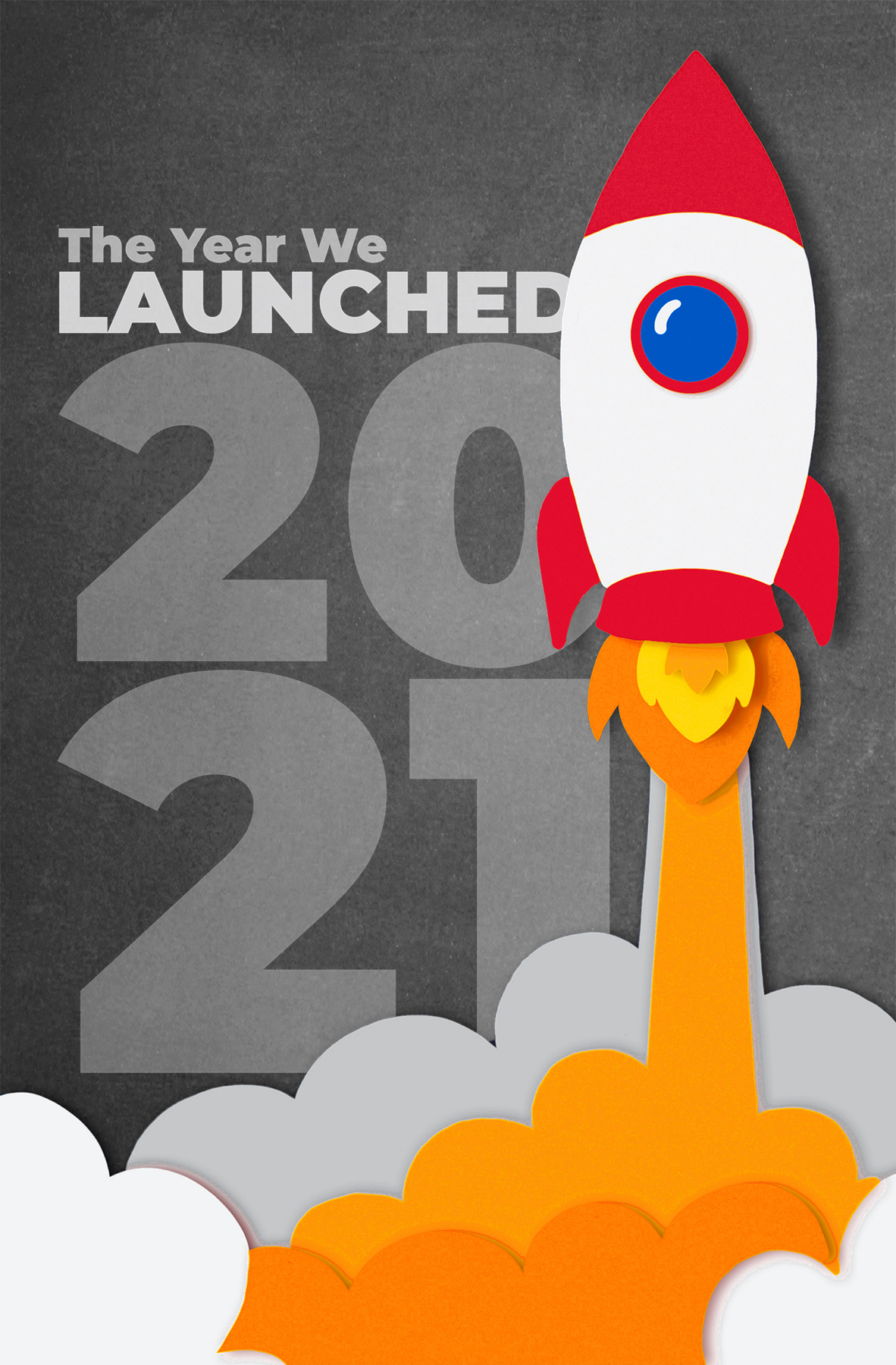 A rocketship made of layered paper, blasting off over the words, "The Year We Launched, 2021"