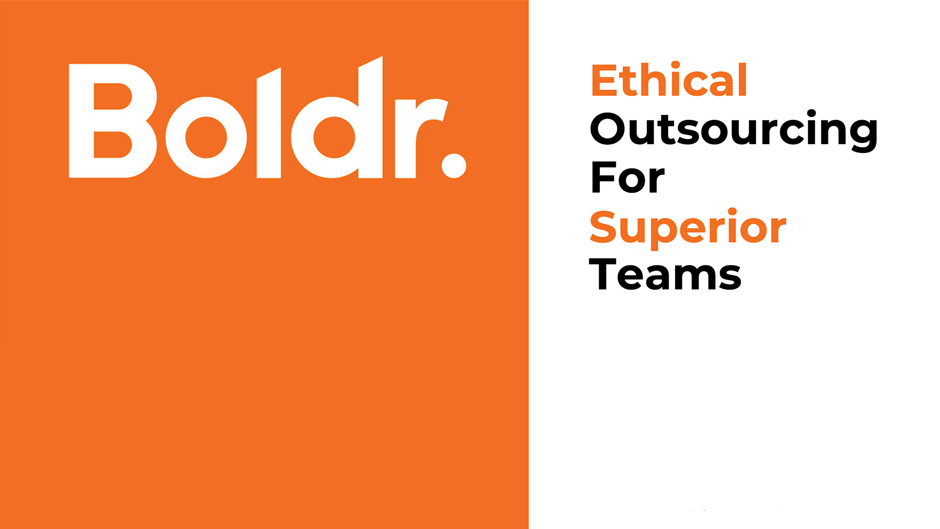 The intro slide to Boldr's new pitch deck, reading, "Boldr - Ethical Outsourcing for Superior Teams"