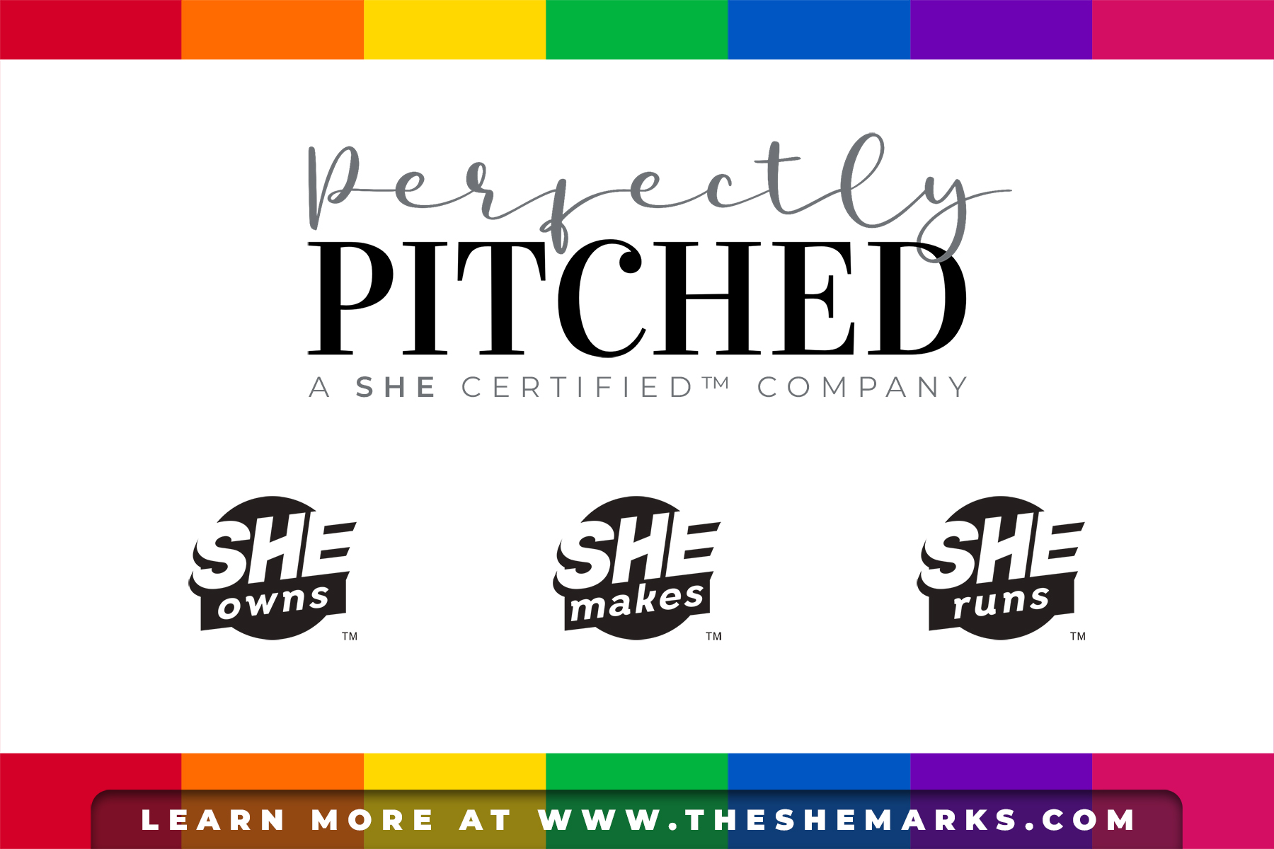 Perfectly Pitched, a SHE Certified™ Company - SHE Owns™, SHE Makes™, SHE Runs™ - Learn more at www.TheSHEMarks.com
