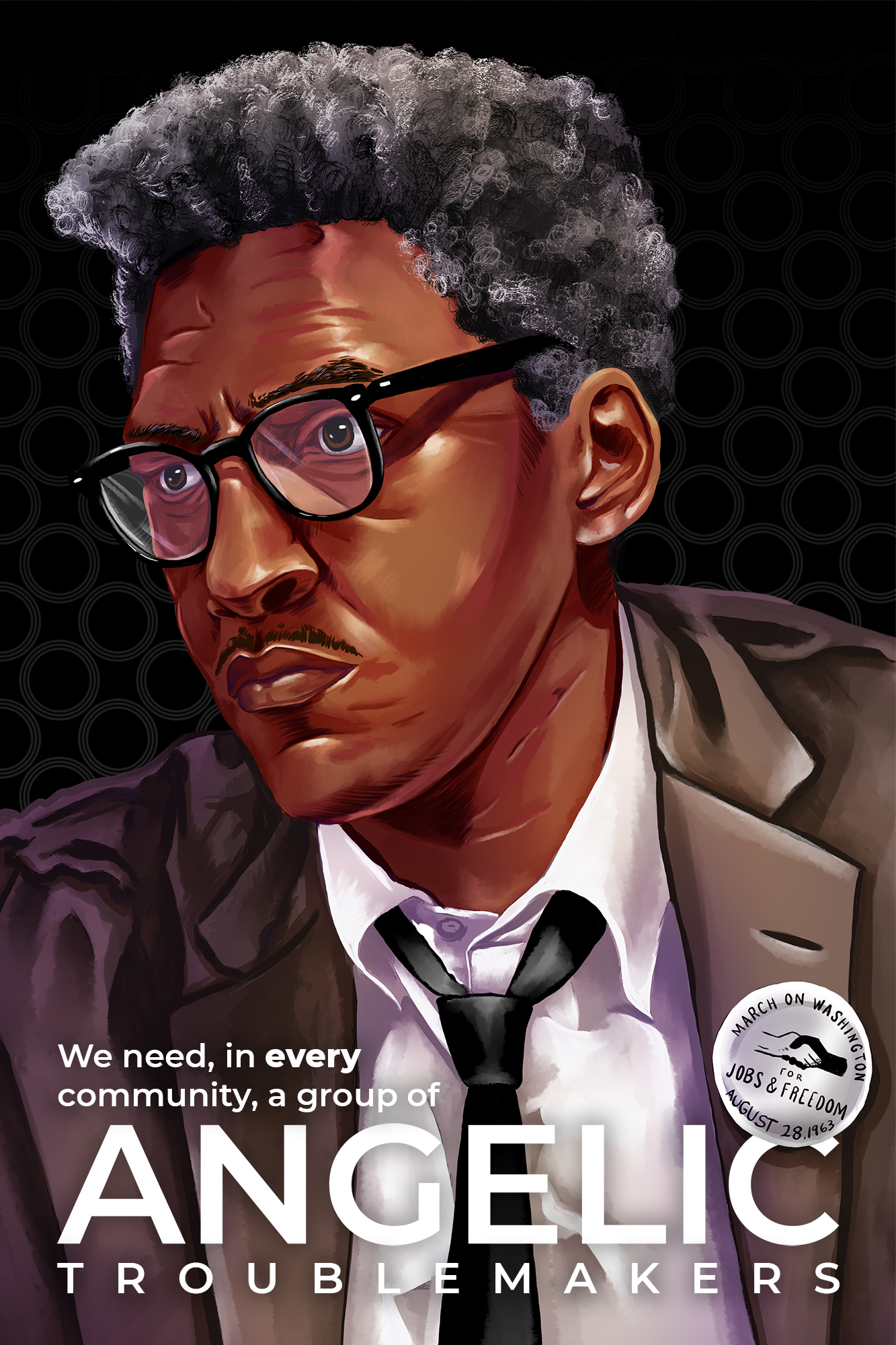 A painted portrait of Bayard Rustin, organizer of the March on Washington, painted by Sarah Black, with a quote on it in bright white text, "We need, in every community, a group of angelic troublemakers."