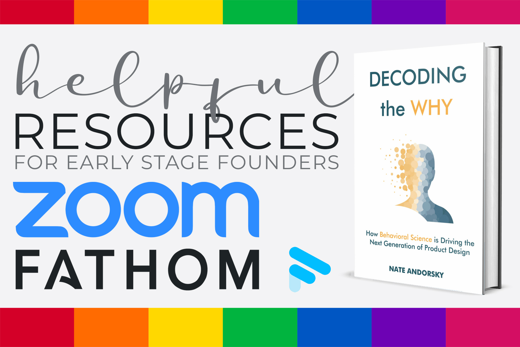 Helpful Resources for Early Stage Founders - Offering links to an insightful book, Decoding the Why, a discount for Zoom, and a free zoom resource called Fathom!